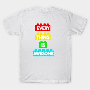 every thing is awesome T-Shirt